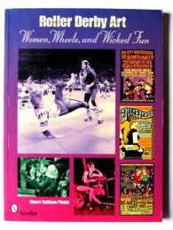 Roller Derby Art: Women, Wheels, & Wicked Fun ローラーダービー・アート