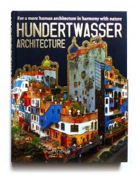 Hundertwasser : For a more human architecture in hermony with nature