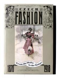 Czech Fashion 1870-1918 : From the Waltz to the Tango