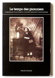 Le temps des pionniers : a travers les collections de la Société Française de Photographie