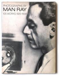 Photographs by Man Ray 105 Works, 1920-1934