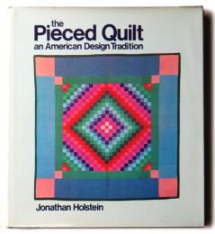 the Pieced Quilt : An American Design Tradition　アメリカのキルトの伝統的なデザイン