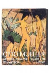 Otto Mueller : Gemälde, Aquarelle, Pastelle und Druckgraphik aus dem Brücke-Museums Berlin　オットー・ミュラー油彩画・水彩画・パステル画・版画