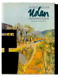 Sidney Nolan: Landscapes and Legends : A Retrospective Exhibition : 1937-1987　シドニー・ノーラン画集