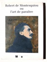 Robert de Montesquiou, ou, L'art de paraître ロベール・ド・モンテスキュー、あるいは芸術的外見