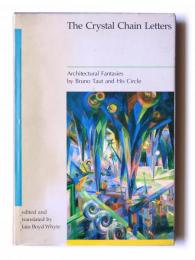 The Crystal Chain letters : architectural fantasies by Bruno Taut and his circle
