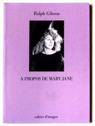 Ralph Gibson : A propos de Mary Jane ラルフ・ギブソン写真集 メアリー・ジェーンについて