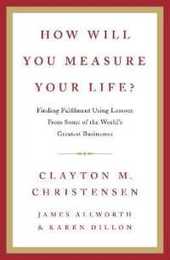 How Will You Measure Your Life?