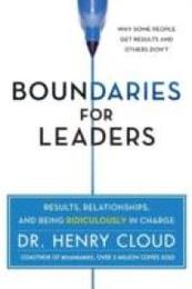 Boundaries for Leaders: Results Relationships and Being Ridiculously in Charge