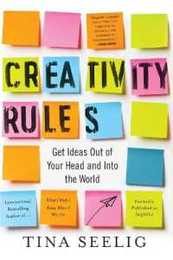 Creativity Rules: Get Ideas Out of Your Head and into the World