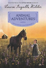 Animal Adventures: Reillustrated Edition (Little House Chapter Book 3)
