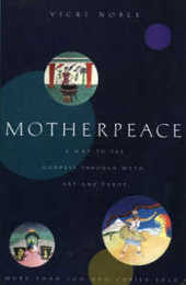 Motherpeace: A Way to the Goddess Through Myth Art and Tarot