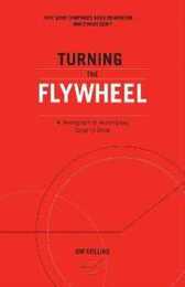 Turning the Flywheel: A Monograph to Accompany Good to Great (Good to Great 6)