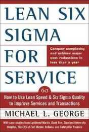 Lean Six Sigma for Services: How to Use Lean Speed and Six Sigma Quality to Improve Services and Transactions
