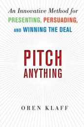 Pitch Anything: An Innovative Method for Presenting Persuading and Winning the Deal
