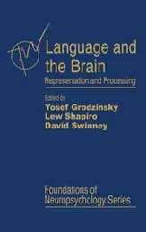 Language and the Brain: Representation and Processing (Foundations of Neuropsychology)