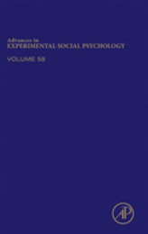 Advances in Experimental Social Psychology (Volume 58) (Advances in Experimental Social Psychology Volume 58)