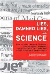 Lies Damned Lies and Science: How to Sort Through the Noise Around Global Warming the Latest Health Claims and Other Scientific Controversies