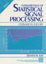 Fundamentals of Statistical Processing Volume I: Estimation Theory (Prentice-hall Signal Processing Series)