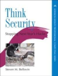 Thinking Security: Stopping Next Year's Hackers (Addison-Wesley Professional Computing Series)