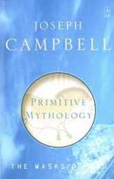 Primitive Mythology: The Masks of God Volume I