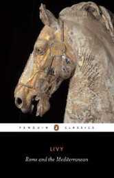 Rome and the Mediterranean: Books XXXI-XLV of The History of Rome from Its Foundation (Penguin Classics)