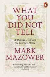 What You Did Not Tell: A Russian Past and the Journey Home