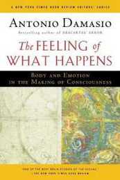 The Feeling of What Happens: Body and Emotion in the Making of Consciousness