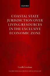 Coastal State Jurisdiction over Living Resources in the Exclusive Economic Zone (Oxford Monographs in International Law)