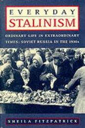 Everyday Stalinism: Ordinary Life in Extraordinary Times : Soviet Russia in the 1930s