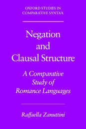 Negation and Clausal Structure: A Comparative Study of Romance Languages (Oxford Studies in Comparative Syntax)