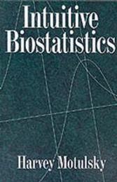 Intuitive Biostatistics: A Nonmathematical Guide to Statistical Thinking