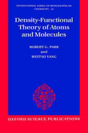 Density-Functional Theory of Atoms and Molecules (INTERNATIONAL SERIES OF MONOGRAPHS ON CHEMISTRY)