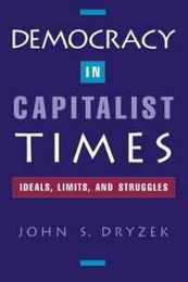 Democracy in Capitalist Times: Ideals Limits and Struggles