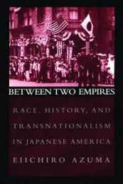 Between Two Empires: Race History and Transnationalism in Japanese America