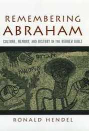 Remembering Abraham: Culture Memory and History in the Hebrew Bible