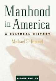 Manhood in America: A Cultural History