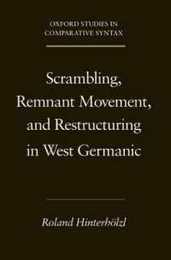 Scrambling Remnant Movement and Restructuring in West Germanic (Oxford Studies in Comparative Syntax)
