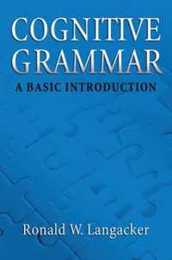 Cognitive Grammar: A Basic Introduction