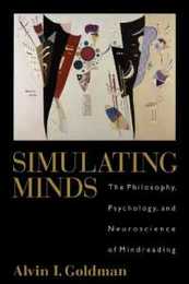Simulating Minds: The Philosophy Psychology and Neuroscience of Mindreading (Philosophy of Mind)