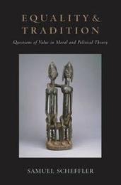 Equality and Tradition: Questions of Value in Moral and Political Theory