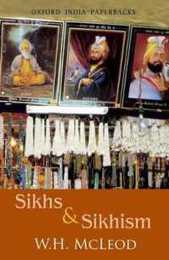 Sikhs and Sikhism: Comprising Guru Nanak and the Sikh Religion Early Sikh Tradition the Evolution of the Sikh Community and Who Is a Sikh (Oxford India Paperbacks)