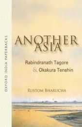 Another Asia: Rabindranath Tagore & Okakura Tenshin (Oxford India Paperbacks)