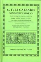 Commentarii: Libri III De Bello Civili Cum Libris Incertorum Auctorum De Bello Alexandrino Africo Hispaniensi (002) (Oxford Classical Texts)