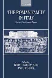 The Roman Family in Italy: Status Sentiment Space (Oup/Humanities Research Centre of the Australian National University Series)