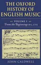 The Oxford History of English Music: From the Beginnings to C.1715