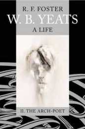 FOSTER : YEATS - LIFE V2 (WB YEATS A LIFE)