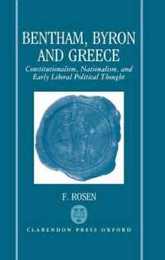 Bentham Byron and Greece: Constitutionalism Nationalism and Early Liberal Political Thought