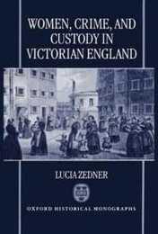Women Crime and Custody in Victorian England (Oxford Historical Monographs)