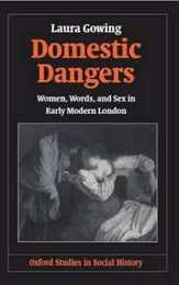 Domestic Dangers: Women Words and Sex in Early Modern London (Oxford Studies in Social History)